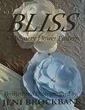 Bliss: A Millinery Flower Pattern Using Household Items (Millinery Flowers At Home)