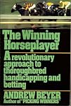 The Winning Horseplayer: Revolutionary Approach to Thoroughbred Handicapping and Betting