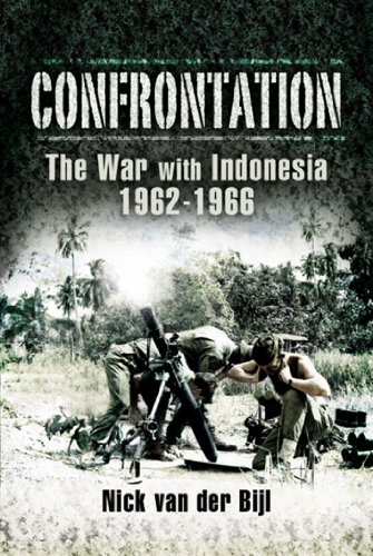 Confrontation: The War with Indonesia 1962 - 1966