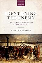 Identifying the Enemy: Civilian Participation in Armed Conflict