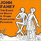 Click here to buy Dance Of Death and Other Plantation Favorites by  John Fahey .