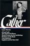 Willa Cather : Later Novels : A Lost Lady / The Professor's House / Death Comes for the Archbishop / Shadows on the Rock / Lucy Gayheart / Sapphira and the Slave Girl (The Library of America)