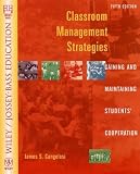 Classroom Management Strategies: Gaining and Maintaining Students Cooperation (Wiley/Jossey-Bass Education)