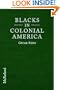 Blacks in Colonial America