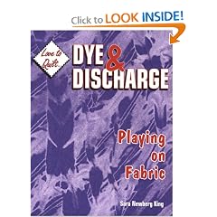 Dye & Discharge: Playing on Fabric (Love to Quilt)