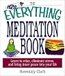 The Everything Meditation Book: Learn to Relax, Eliminate Stress, and Bring Inner Peace Into Your Life