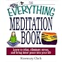 The Everything Meditation Book: Learn to Relax, Eliminate Stress, and Bring Inner Peace into Your Life (Everything Series)