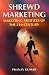 Book Shrewd Marketing: Marketing Artifices of the 21st Century
