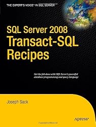 SQL Server 2008 Transact-SQL Recipes: A Problem-Solution Approach (Books for Professionals by Professionals)