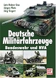 Deutsche Milit&auml;rfahrzeuge - Bundeswehr und NVA - Lutz-Reiner Gau, J&uuml;rgen Plate, J&ouml;rg Siegert
