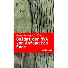Soldat der NVA von Anfang bis Ende. Eine Autobiographie (Edition Ost)
