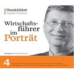 Wirtschaftsf�hrer im Portr�t 4: Bill Gates, Werner G. Seifert, Christopher Hohn, Bernd Hoffmann, Karin Katerbau, Jimmy Wales, Paul Bauwens-Adenauer, Heinz Krogner