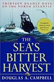 The Sea`s Bitter Harvest: Thirteen Deadly Days on the North Atlantic