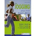JOGGING POUR MON BIEN-�TRE (le) - vitalit� et sant�, perte de poids, un coeur plus fort