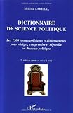 Dictionnaire de Science Politique : Les 1500 termes politiques et diplomatiques pour rédiger, comprendre, et répondre au Discours politique
