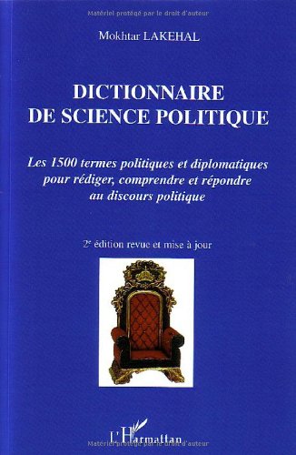 Dictionnaire de Science Politique : Les 1500 termes politiques et diplomatiques pour rédiger, comprendre, et répondre au Discours politique