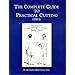 The Complete Guide to Practical Cutting (1853/2 Volumes in 1) (1853/2 Volumes in 1)