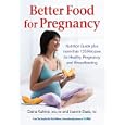 Better Food for Pregnancy: Nutrition Guide Plus Over 125 Recipes for Healthy Pregnancy and Breastfeeding