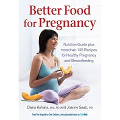 Better Food for Pregnancy: Nutrition Guide Plus Over 125 Recipes for Healthy Pregnancy and Breastfeeding