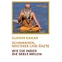 Schamanen, Mystiker und �rzte: Wie die Inder die Seele heilen