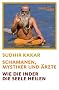 Schamanen, Mystiker und �rzte: Wie die Inder die Seele heilen