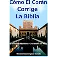 Como El Coran Corrige La Biblia, El Islam une al Judaismo y Cristianismo con Amor by Mohamed Ghounem, Juan Alvarado, and Mona Ghounem