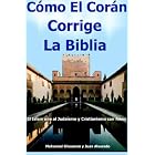 Click here to buy Como El Coran Corrige La Biblia, El Islam une al Judaismo y Cristianismo con Amor by  Mohamed Ghounem, Juan Alvarado, and Mona Ghounem.