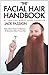 The Facial Hair Handbook: Every Man's Guide to Growing and Grooming Great Facial Hair