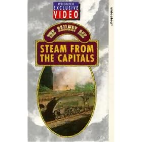 The Railway Age - Steam From The Capitals