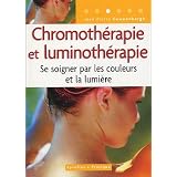 Chromoth�rapie et luminoth�rapie : Se soigner par les couleurs et la lumi�repar Jean-Pierre Couwenbergh