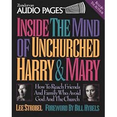Inside the Mind of Unchurched Harry: Why People Steer Clear of God and the Church--And How You..