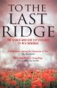 To the Last Ridge: The World War I Experiences of W.H.Downing