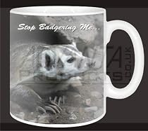 Badger-Stop Badgering Me! Coffee Mug Christmas Gift Idea, Ref:ABA-3MG