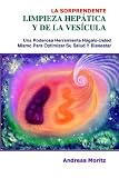 La Sorprendente Limpieza Hepatica y de la Vesicula (Spanish Edition)