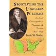 Negotiating the Louisiana Purchase: Robert Livingston's Mission to France, 1801-1804 by Frank W. Brecher