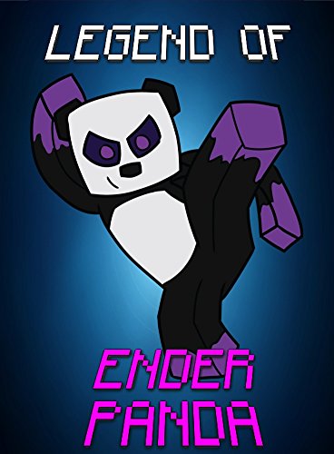 Minecraft: Legend Of EnderPanda (ENDVENTURES SERIES Book 24)