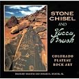 Stone Chisel and Yucca Brush: Colorado Plateau Rock Art by Ekkehart Malotki and Donald E. Weaver
