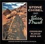 Stone Chisel and Yucca Brush: Colorado Plateau Rock Art