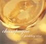 Champagne and Sparkling Wine: Discovering Exploring Enjoying