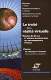 Le trait� de la r�alit� virtuelle : Volume 3, Les outils et les mod�les informatiques des environnements virtuels