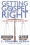 Getting the Gospel Right: A Balanced View of Calvinism and Arminianism