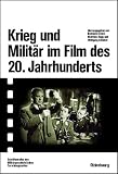 Krieg und Milit�r im Film des 20. Jahrhunderts - Bernhard Chiari