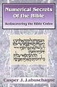 Numerical Secrets of the Bible: Rediscovering the Bible Codes