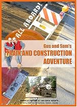 Gus and Sam's Train and Construction Adventure