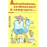 Autruchameau, Sardinosaure et Cie : Souvenirs de mes explorationspar Jean-Pierre Kerloc'h