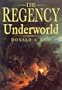 The Regency Underworld