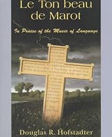 Le Ton Beau De Marot: In Praise Of The Music Of Language