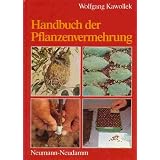 Handbuch der Pflanzenvermehrungvon "Wolfgang Kawollek"