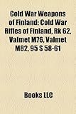Cold War Weapons of Finland: Cold War Rifles of Finland, Rk 62, Valmet M76, Valmet M82, 95 S 58-61-
