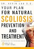 Your Plan for Natural Scoliosis Prevention and Treatment: Health In Your Hands (Second Edition)